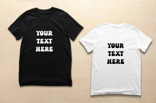 Your Text Here T-shirt